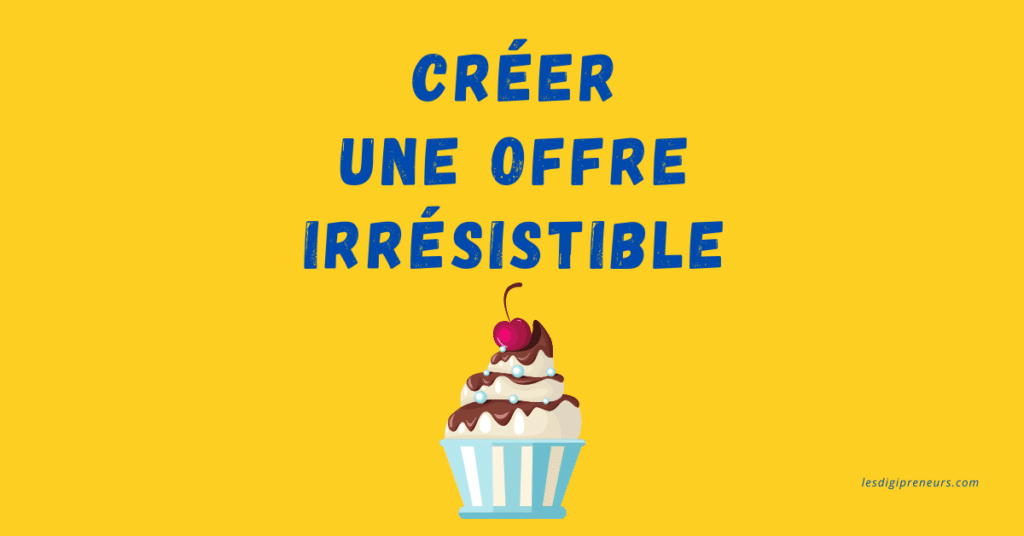 lesdigipreneurs créer offre irrésistible