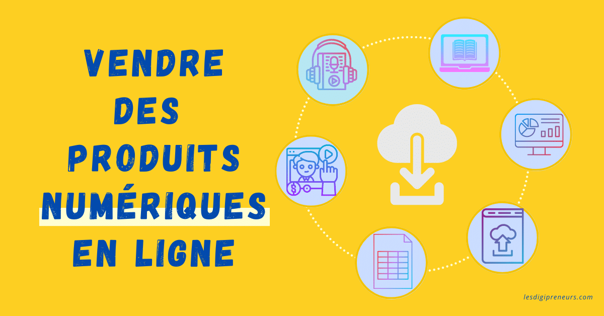 lesdigipreneurs vendre des produits numériques - 6 exemples de produits digitaux : ebook, template, modèles, etc