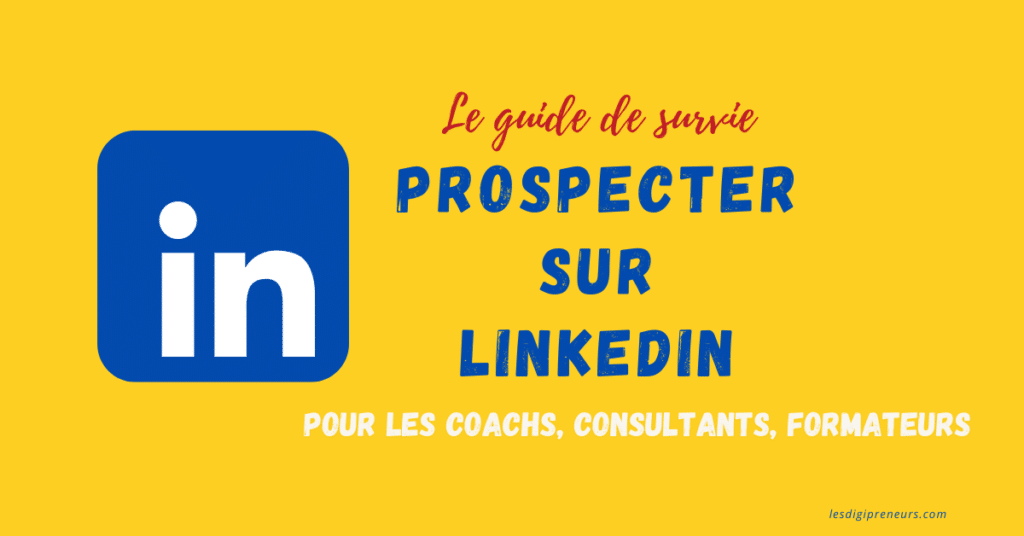 prospecter sur linkedin pour les coachs, consultants, et formateurs